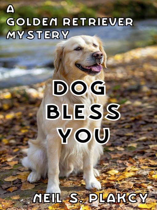 Title details for Dog Bless You by Neil S. Plakcy - Available